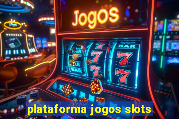 plataforma jogos slots